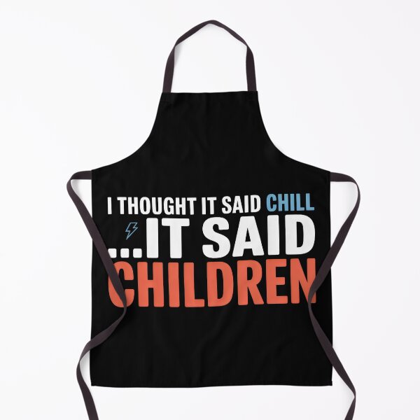 Item preview, It Said Children Not Chill Sarcastic Mom Busy Dad Life designed and sold by SplashTastic.