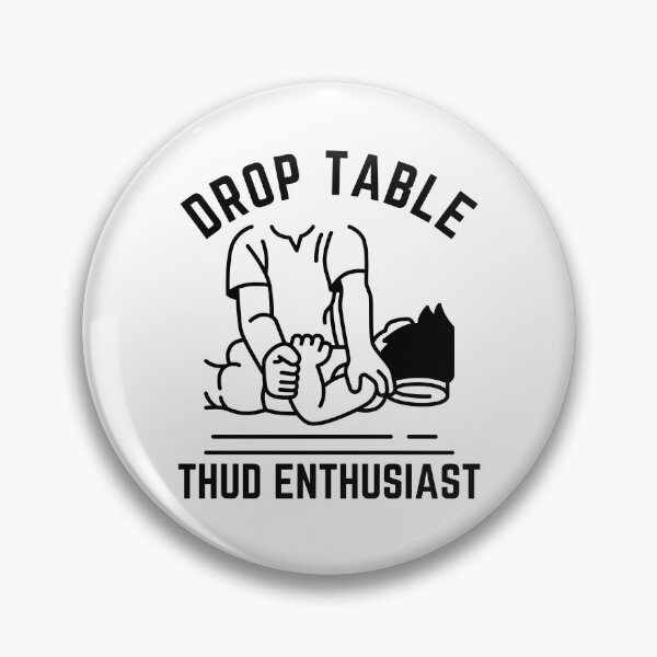 Item preview, Drop table thud enthusiast designed and sold by Peerless-Prime.