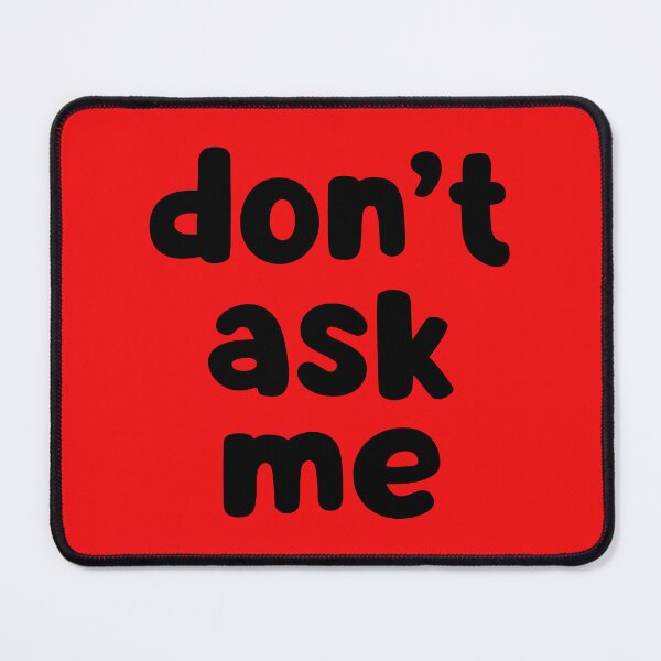 Item preview, Don't Ask Me designed and sold by glowdesigns.