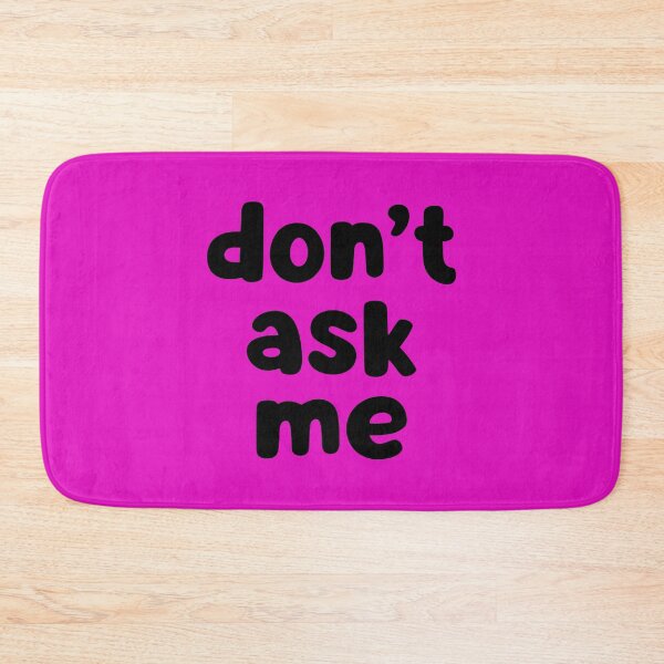 Item preview, Don't Ask Me designed and sold by glowdesigns.