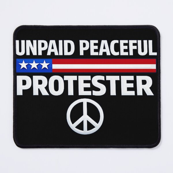 Item preview, Unpaid Peaceful Protester designed and sold by gear-posters.