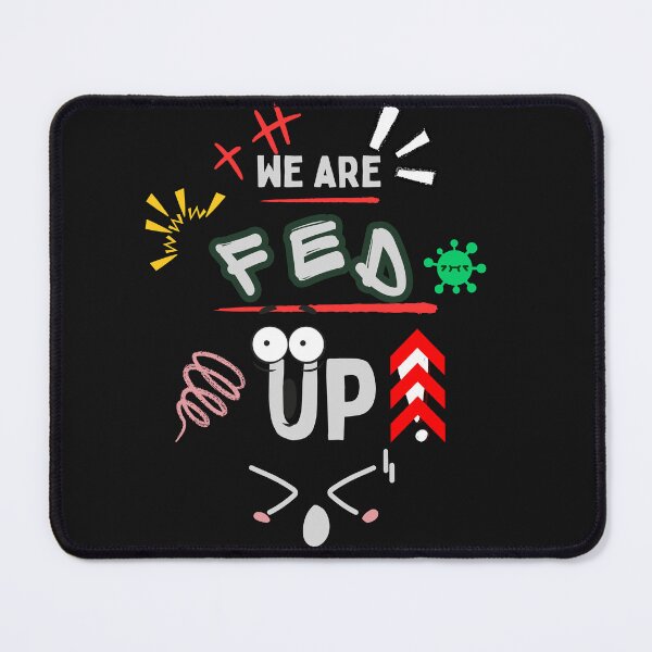 Item preview, WE ARE FED UP designed and sold by emanabusara.
