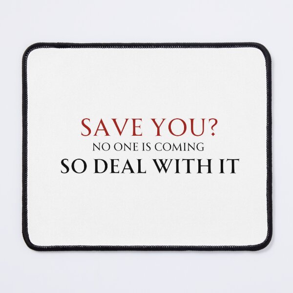 Item preview, Motivational Quote Design sarcastic self help - Save You No One Is Coming So Deal With It designed and sold by KymeraStudio25.