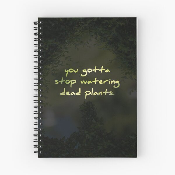 Item preview, You Gotta stop watering dead plants designed and sold by Jenna  Stone.