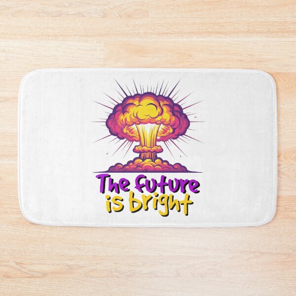 Item preview, The Future is Bright Armageddon Apocalypse End of the World Nuclear War WWIII designed and sold by Space Ghettos.