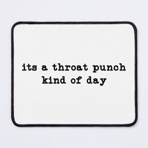 Item preview, its a throat punch kinda day,Funny Humor designed and sold by CloudyPress.