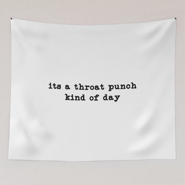 Item preview, its a throat punch kinda day,Funny Humor designed and sold by CloudyPress.