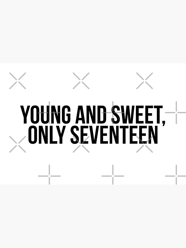 Young Sweet And Only Seventeen "young and sweet, only seventeen" Zipper Pouch for Sale by