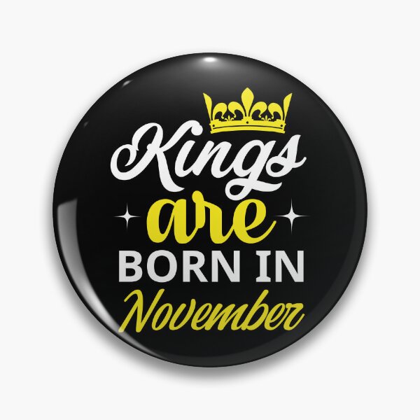 Item preview, Kings are Born in November designed and sold by Horizon-Design.