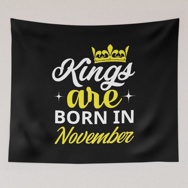 Item preview, Kings are Born in November designed and sold by Horizon-Design.