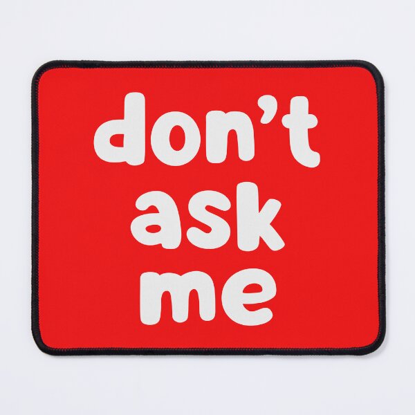 Item preview, Don't Ask Me designed and sold by glowdesigns.
