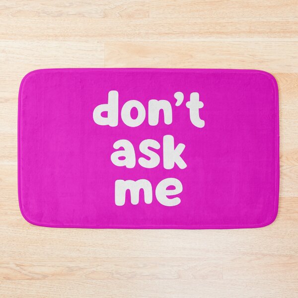 Item preview, Don't Ask Me designed and sold by glowdesigns.