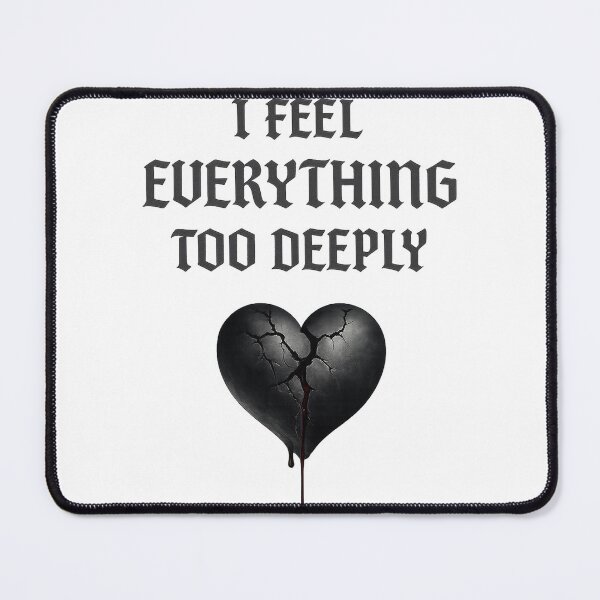 Item preview, I Feel Everything Too Deeply – Dark Gothic Broken Heart designed and sold by Tami0673.