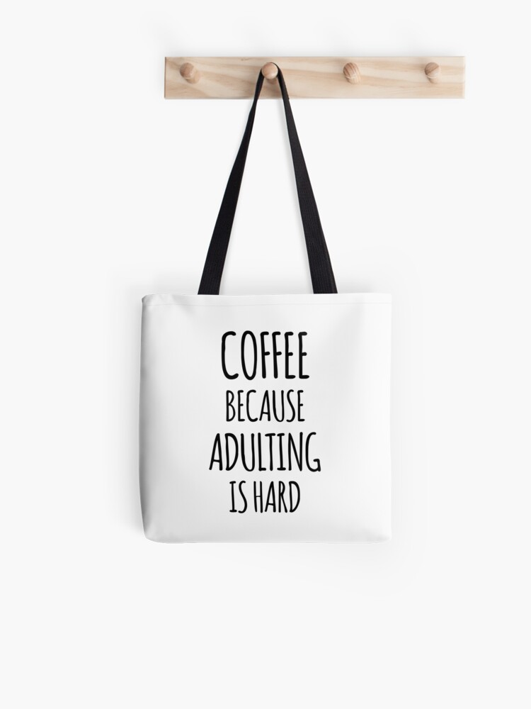 Shoulder Bag Beach Bag Canvas Shop Bag Traveling Tumblr Bag Coffee Because Adulting Is Hard,ote Bag