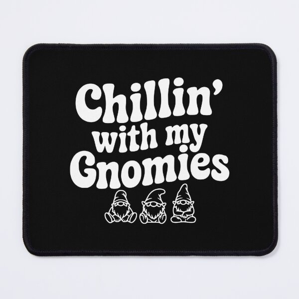 Item preview, Chillin' with my Gnomies designed and sold by Frank Ring.