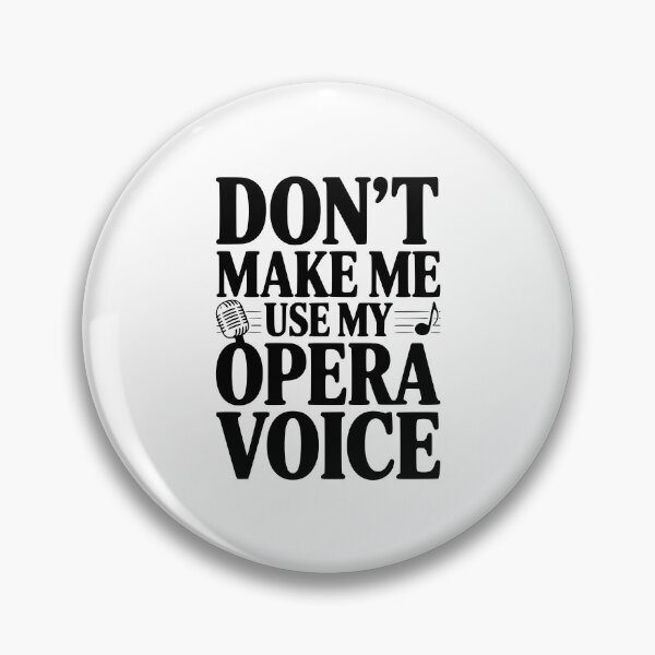 Item preview, Don't Make Me Use My Opera Voice designed and sold by Frank Ring.