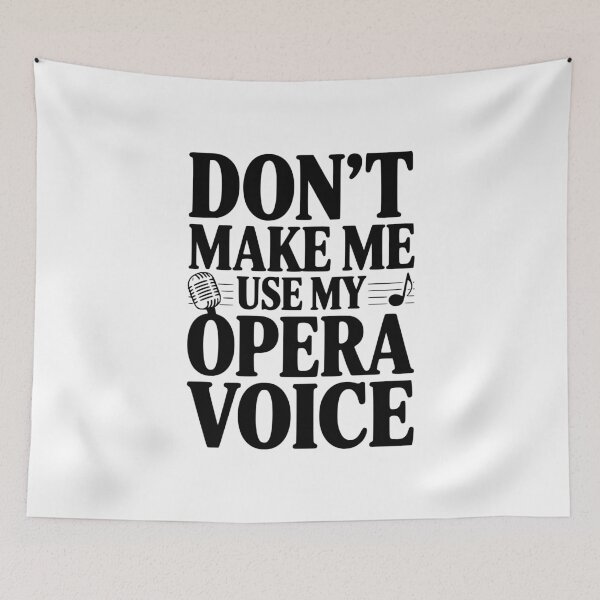 Item preview, Don't Make Me Use My Opera Voice designed and sold by Frank Ring.