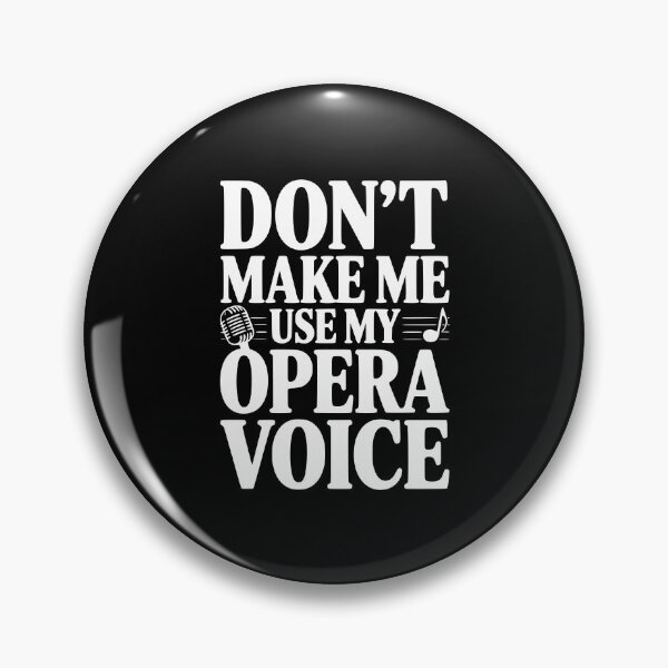 Item preview, Don't Make Me Use My Opera Voice designed and sold by Frank Ring.