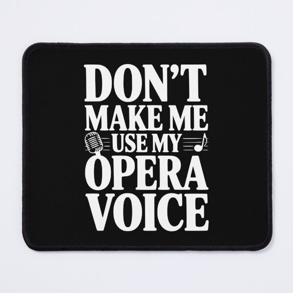 Item preview, Don't Make Me Use My Opera Voice designed and sold by Frank Ring.