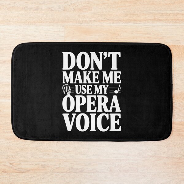 Item preview, Don't Make Me Use My Opera Voice designed and sold by Frank Ring.