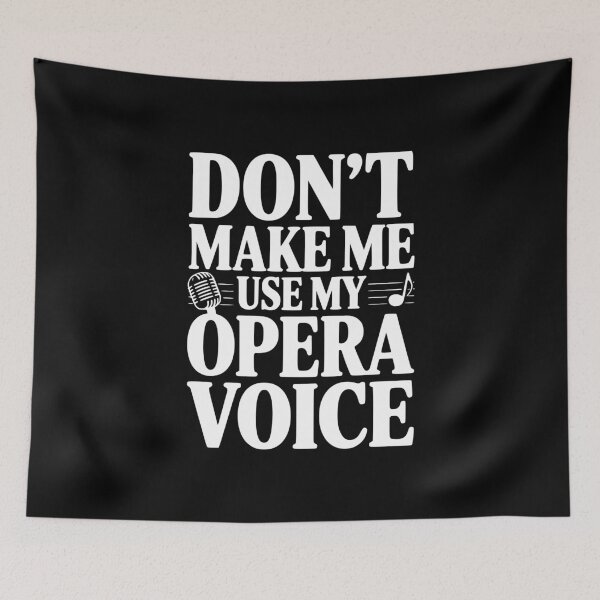 Item preview, Don't Make Me Use My Opera Voice designed and sold by Frank Ring.