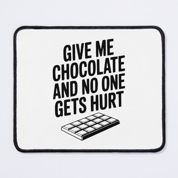 Item preview, Give Me Chocolate and No One Gets Hurt designed and sold by Frank Ring.