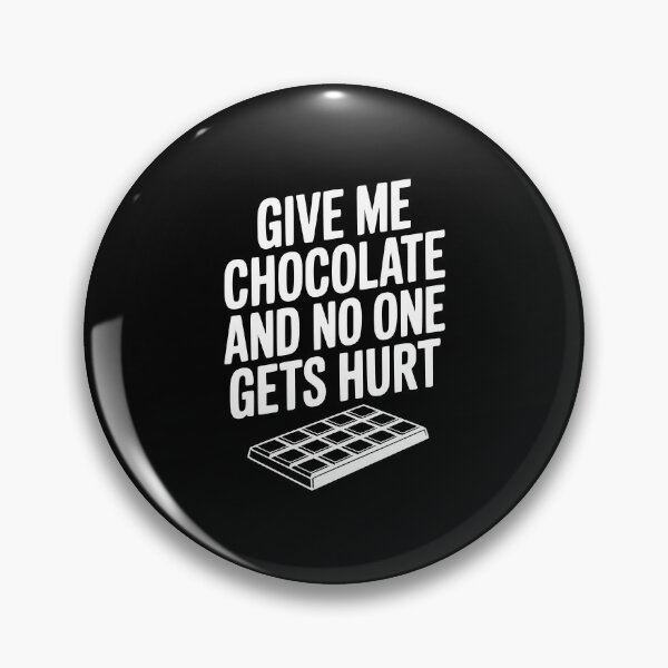 Item preview, Give Me Chocolate and No One Gets Hurt designed and sold by Frank Ring.