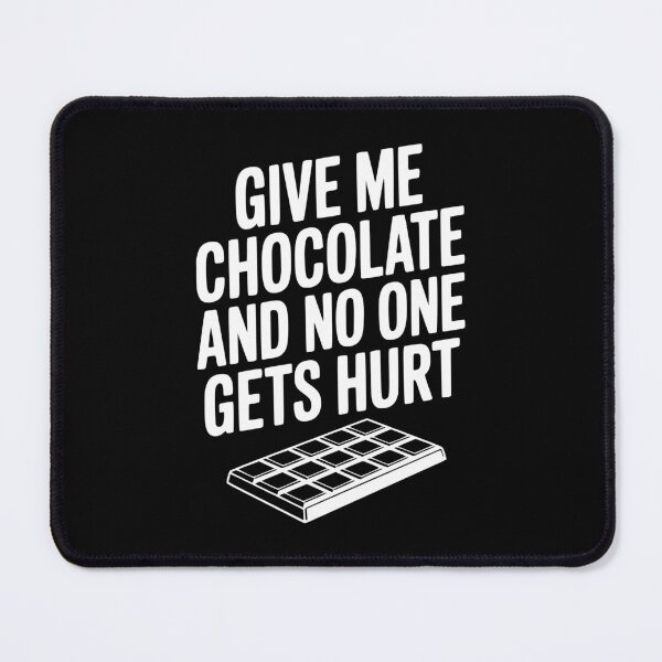 Item preview, Give Me Chocolate and No One Gets Hurt designed and sold by Frank Ring.