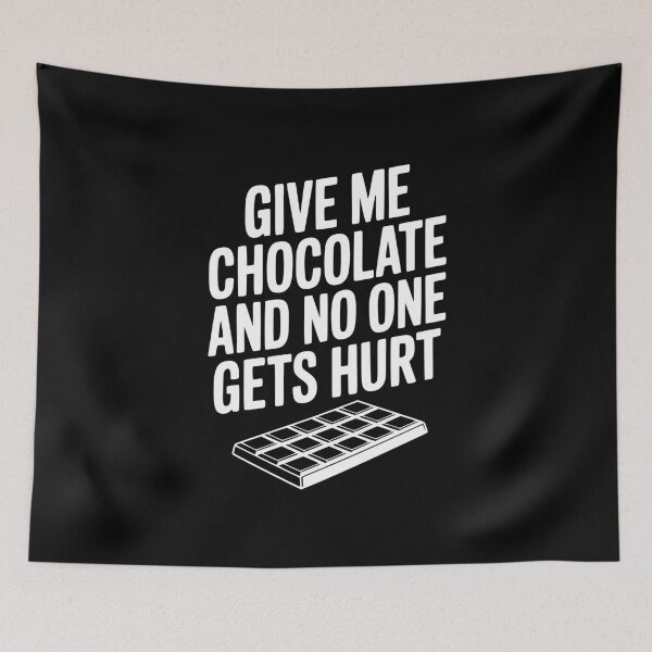 Item preview, Give Me Chocolate and No One Gets Hurt designed and sold by Frank Ring.
