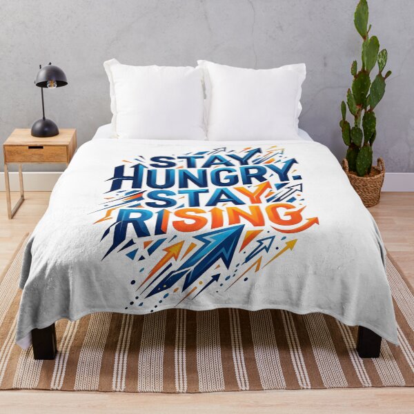 Item preview, stay rising, stay hungry, uplifting message, resilience artwork, keep moving forward designed and sold by TrueArtVibes.