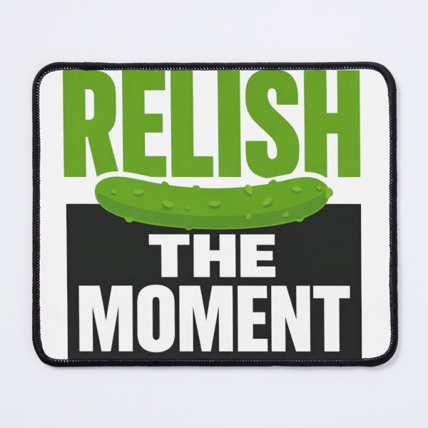 Item preview, Relish the Moment – Funny Food Pun Positive Quote Design designed and sold by rushaib.