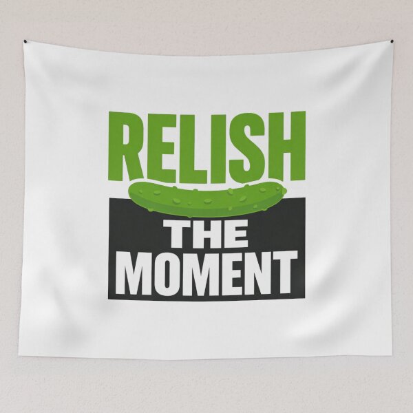 Item preview, Relish the Moment – Funny Food Pun Positive Quote Design designed and sold by rushaib.
