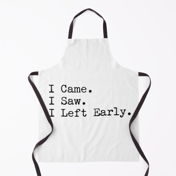 Item preview, I Came. I Saw. I Left Early. designed and sold by Tranquilityyy.