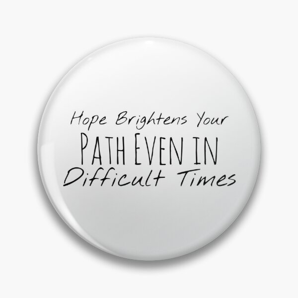 Item preview, Hope Brightens Your Path Even in Difficult Times – Hope Affirmation designed and sold by Camila  Ardila.