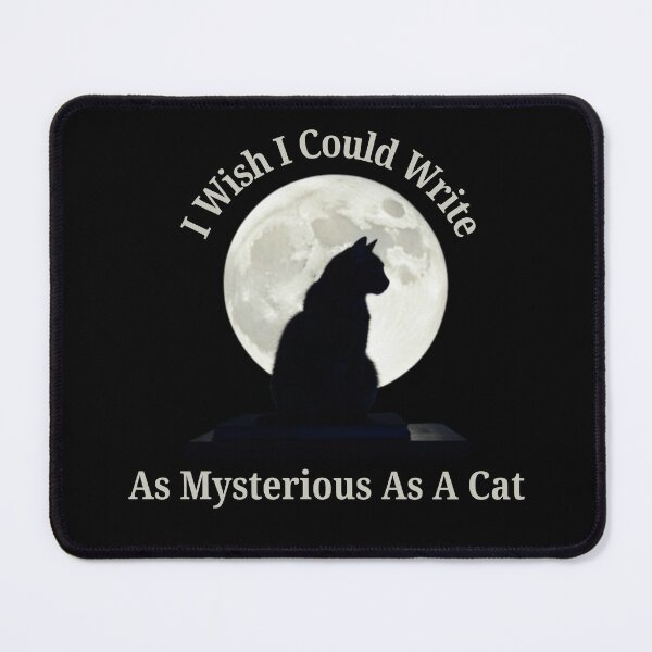 Item preview, I Wish I Could Write As Mysterious As A Cat designed and sold by ActOutTees.