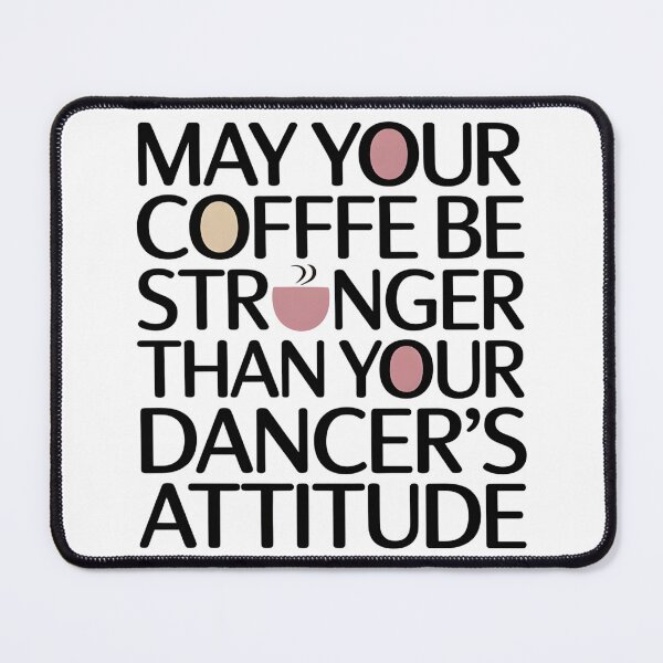 Item preview, May Your Coffee Be Stronger Than Your Dancer's Attitude -Funny Dance Mom Coffee Quote Gift designed and sold by ZyziowskyArt.