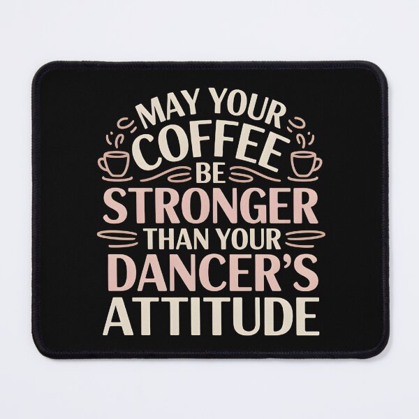 Item preview, May Your Coffee Be Stronger Than Your Dancer's Attitude - Funny Dance Mom Coffee Quote Gift designed and sold by ZyziowskyArt.