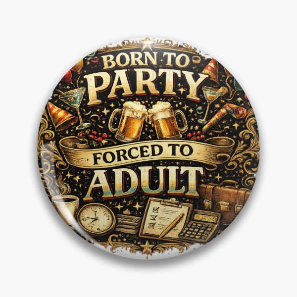 Item preview, Born to Party Forced to Adult Funny Party Quote designed and sold by CLOUTKULT.