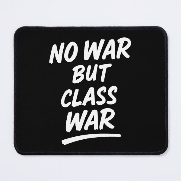 Item preview, No War But Class War designed and sold by williamhenry.