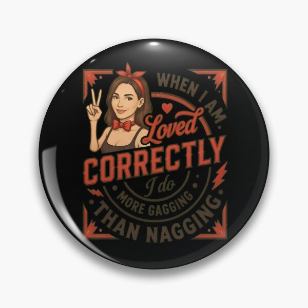 Item preview, When I Am Loved Correctly I Gag More Than Nag designed and sold by TshirtsOnline-.