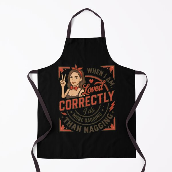 Item preview, When I Am Loved Correctly I Gag More Than Nag designed and sold by TshirtsOnline-.