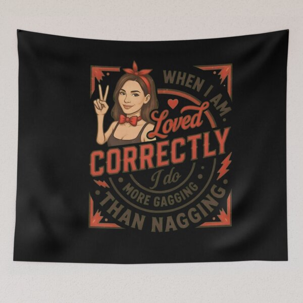 Item preview, When I Am Loved Correctly I Gag More Than Nag designed and sold by TshirtsOnline-.