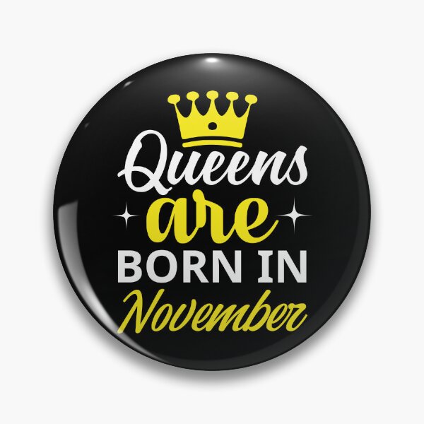 Item preview, Queens are Born in November designed and sold by Horizon-Design.