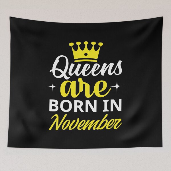 Item preview, Queens are Born in November designed and sold by Horizon-Design.