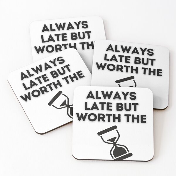 Item preview, Always late but worth the wait designed and sold by stickyhubprinting.