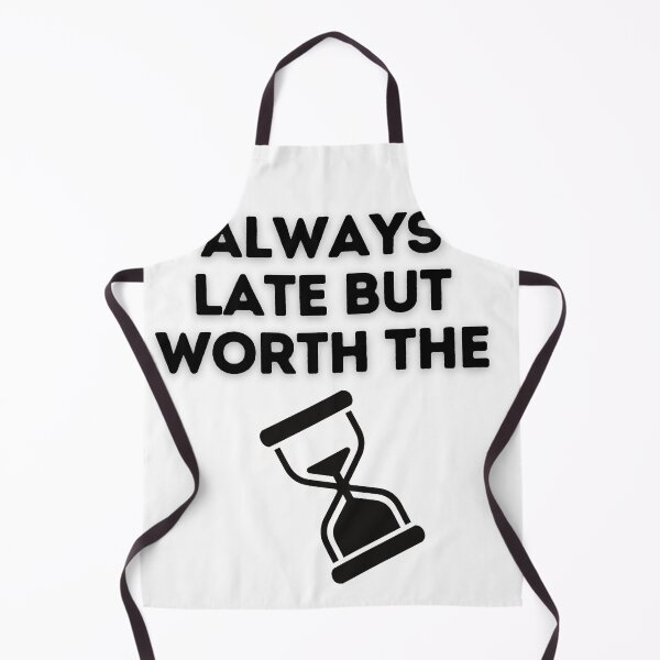 Item preview, Always late but worth the wait designed and sold by stickyhubprinting.