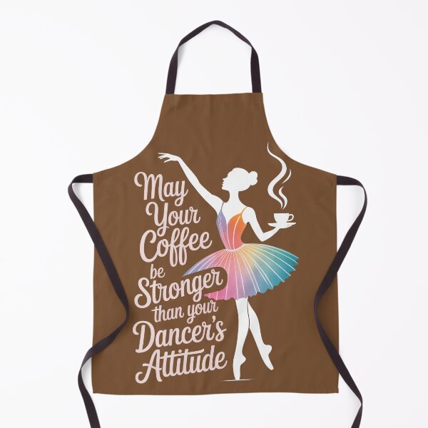 Item preview, May Your Coffee Be Stronger Than Your Dancer's Attitude designed and sold by Millsoft.
