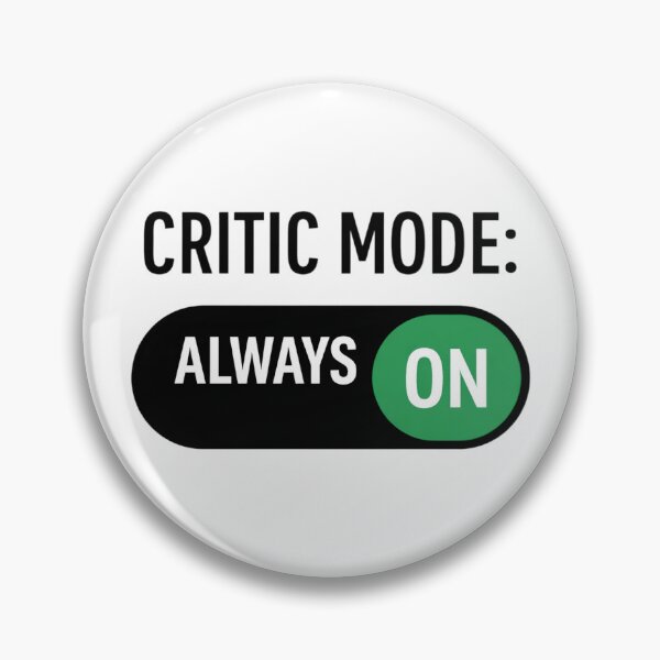 Item preview, Critic Mode Always On designed and sold by SidTastic .