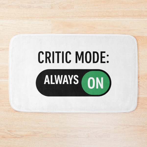 Item preview, Critic Mode Always On designed and sold by SidTastic .