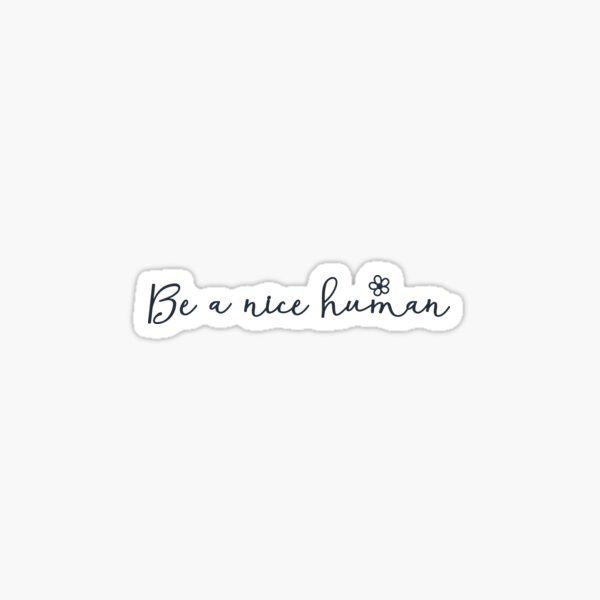 Item preview, Be A Nice Human, Be Nice, Be Kind, Anti Bullying, Be A Nice Person, Kindness designed and sold by Sightual.